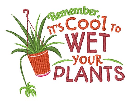 Wet Your Plants Machine Embroidery Design