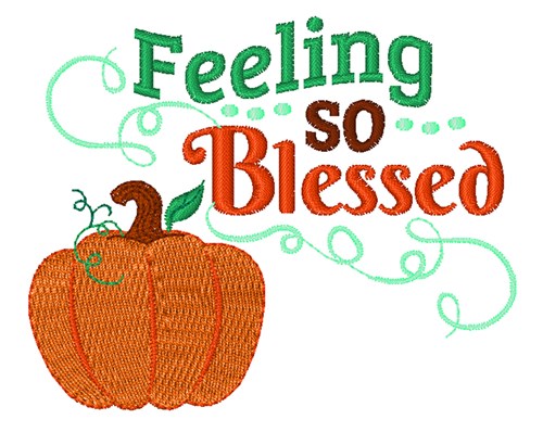 Feeling So Blessed Machine Embroidery Design