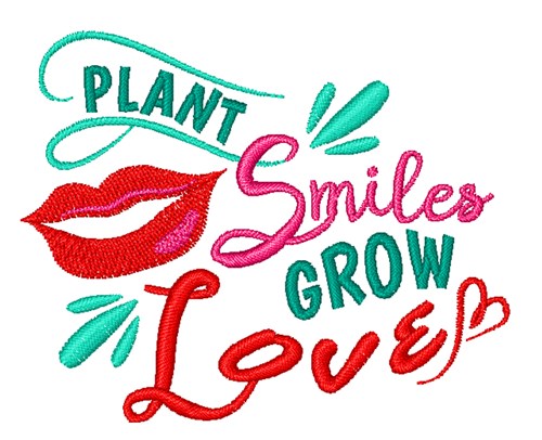 Plant Smiles Grow Love Machine Embroidery Design
