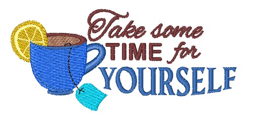Take Time For Yourself Machine Embroidery Design
