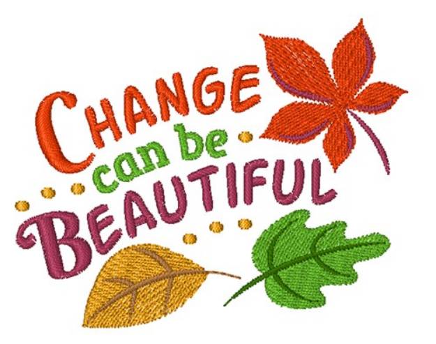 Picture of Change Can Be Beautiful Machine Embroidery Design