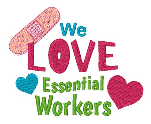 We Love Essential Workers Machine Embroidery Design