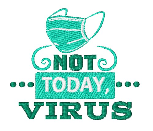 Not Today Virus Machine Embroidery Design