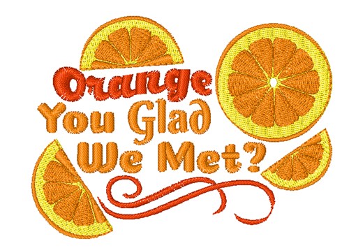 Orange You Glad Machine Embroidery Design