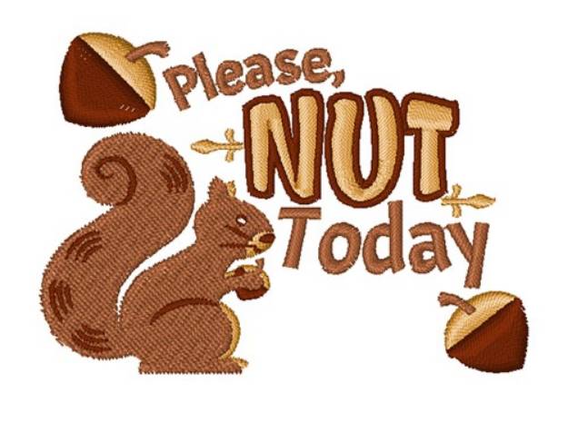 Picture of Please Nut Today Machine Embroidery Design