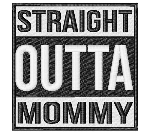 Straight Outta Mommy Machine Embroidery Design
