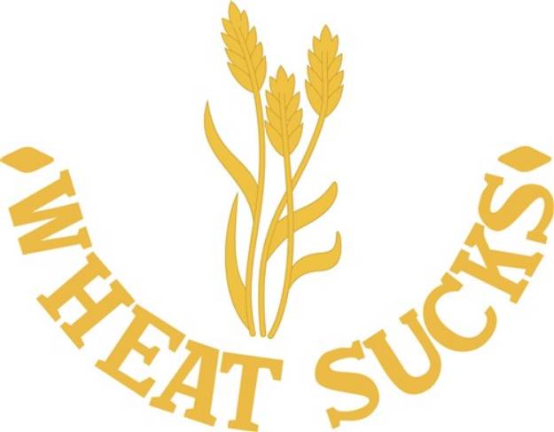 Picture of Wheat Sucks SVG File
