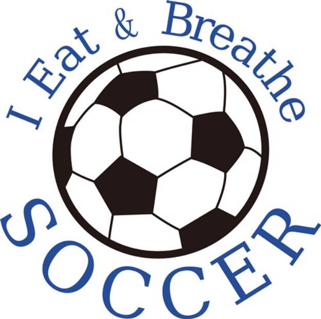 Picture of I Eat & Breathe Soccer SVG File