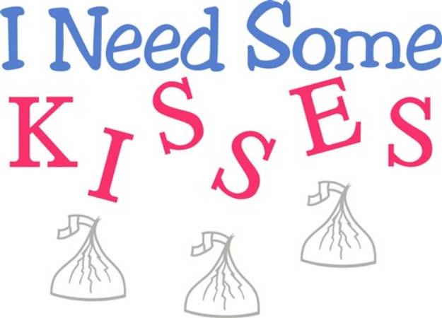 Picture of I Need Some Kisses SVG File