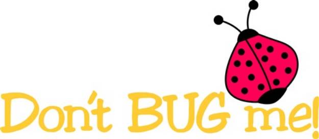 Picture of Don’t Bug Me SVG File