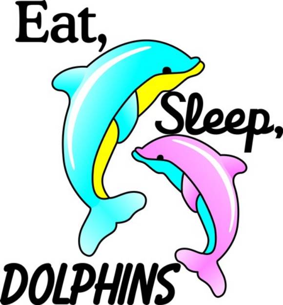 Picture of Eat, Sleep, Dolphins SVG File
