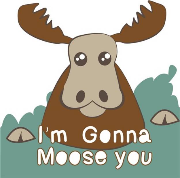 Picture of Im Gonna Moose You SVG File