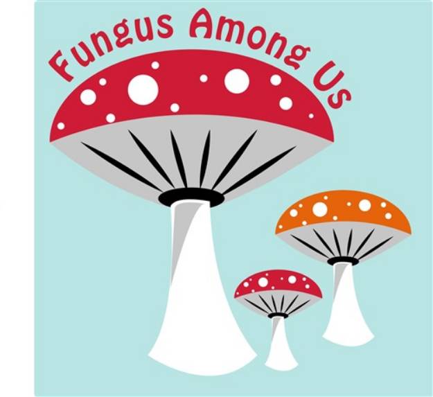 Picture of Fungus Among Us SVG File