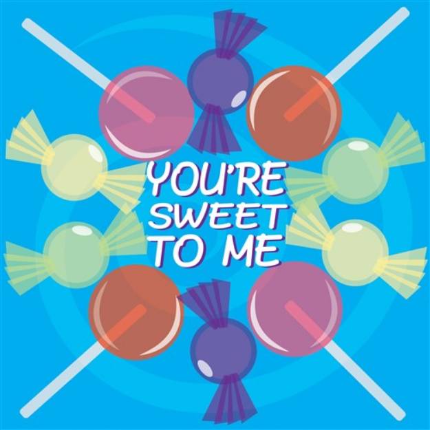 Picture of Youre Sweet To Me SVG File
