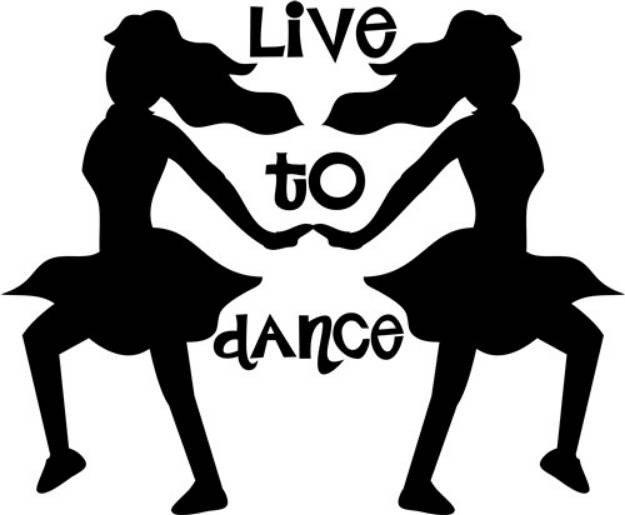 Picture of Live To Dance SVG File