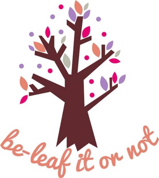 Picture of Be-leaf It Or Not SVG File