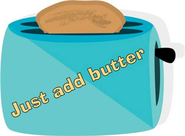 Picture of Just Add Butter SVG File