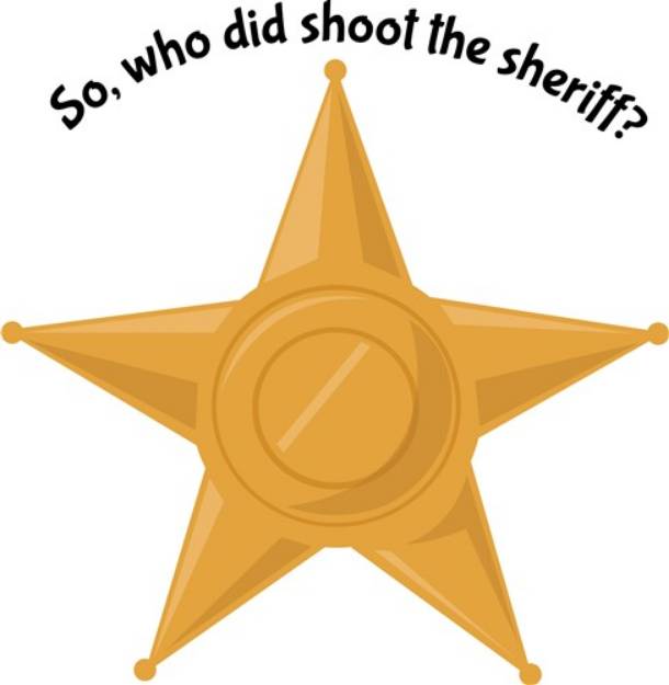Picture of Shoot The Sheriff? SVG File