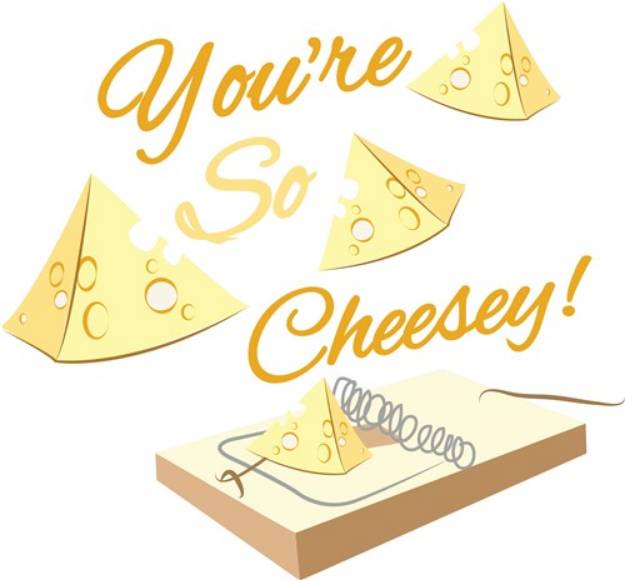Picture of Youre So Cheesy SVG File