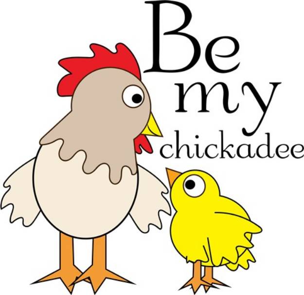 Picture of Be My Chickadee SVG File