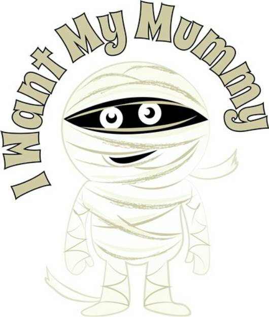 Picture of Want My Mummy SVG File