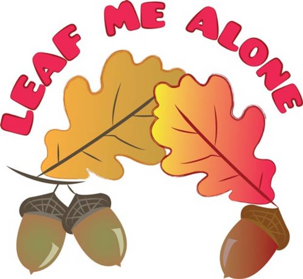 Picture of Leaf Me Alone SVG File