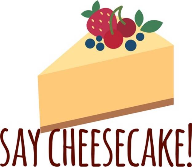 Picture of Say Cheesecake SVG File