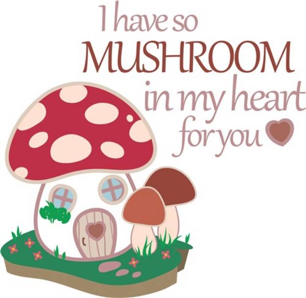 Picture of So Mushroom In My Heart SVG File