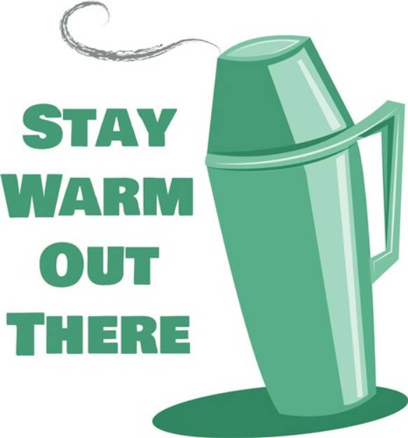 Picture of Stay Warm Out There SVG File