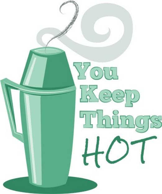 Picture of You Keep Things Hot SVG File