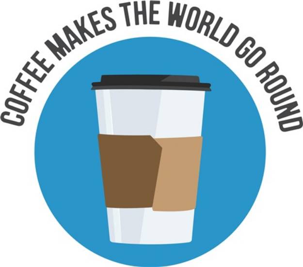 Picture of Coffee Makes The World Go SVG File