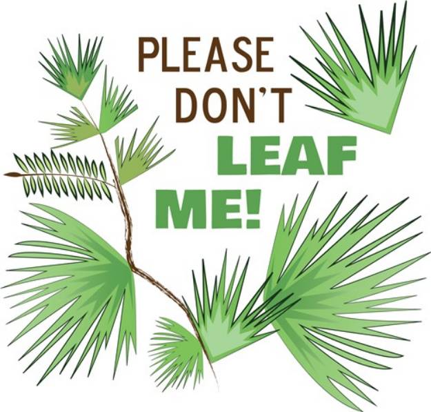 Picture of Please Dont Leaf Me SVG File