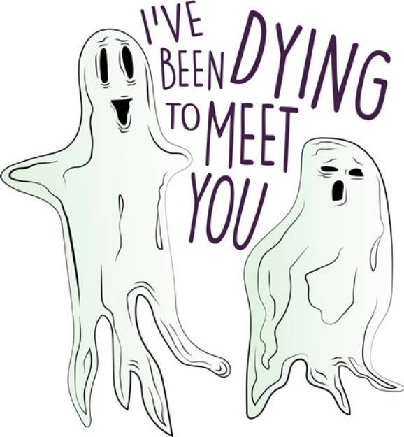 Picture of Dying To Meet You SVG File