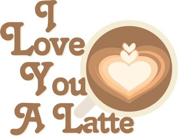 Picture of Love You Latte SVG File