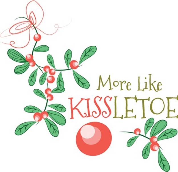 Picture of More Like Kissletoe SVG File