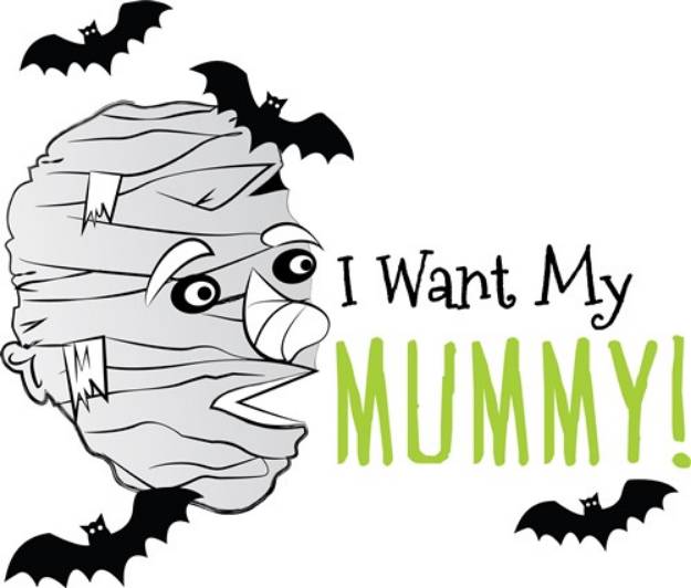 Picture of I Want My Mummy SVG File