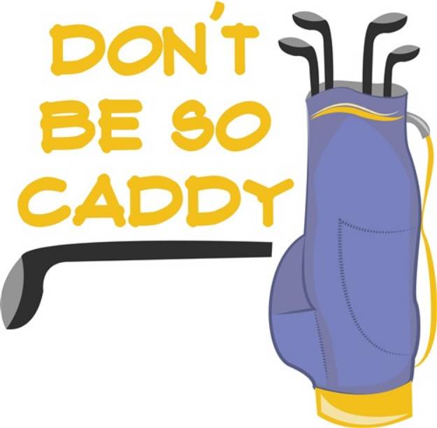 Picture of Dont Be Caddy SVG File