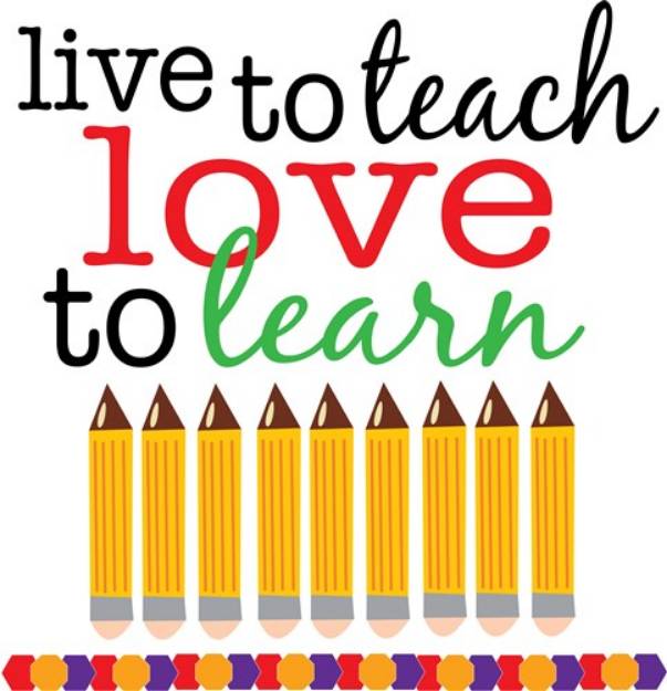 Picture of Live To Teach Love Learn SVG File