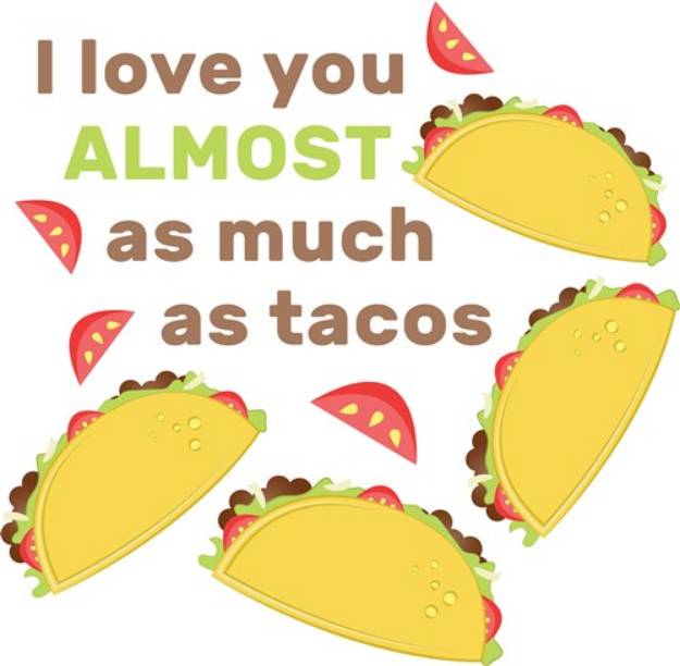 Picture of I Love You Almost As Much As Tacos SVG File