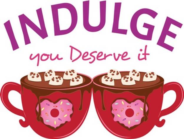 Picture of Indulge You Deserve It SVG File