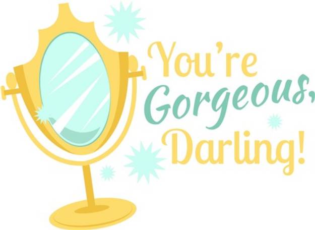 Picture of Youre Gorgeous Darling! SVG File