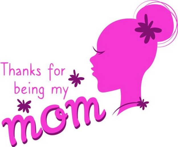 Picture of Thanks For Being My Mom SVG File