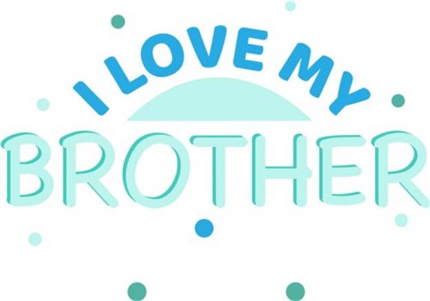 Picture of I Love My Brother SVG File