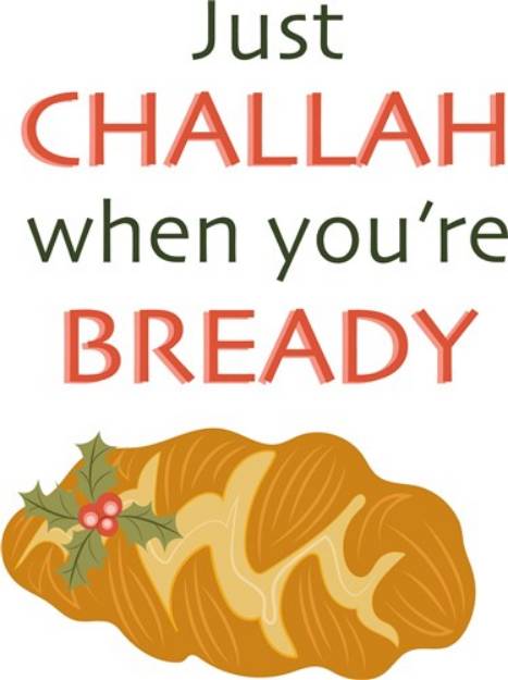 Picture of Challah When Your Bready SVG File