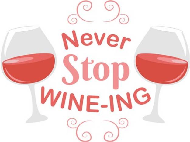 Picture of Never Stop Wine-Ing SVG File