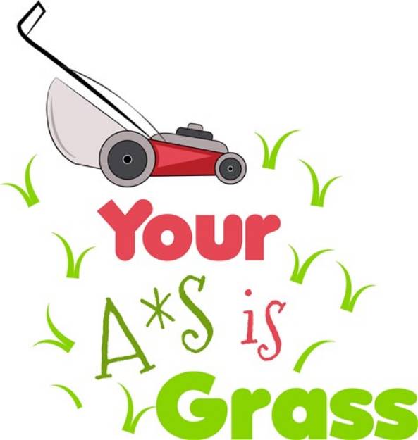 Picture of Your A*s Is Grass SVG File