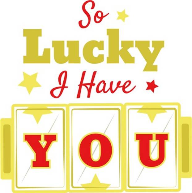 Picture of Lucky I Have You SVG File