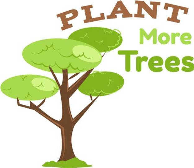 Picture of Plant More Trees SVG File