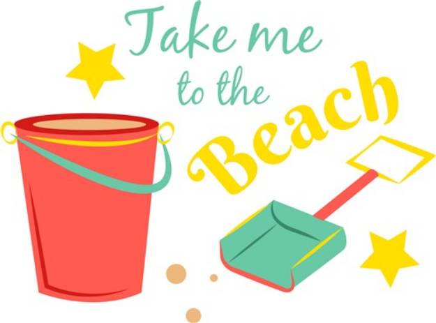 Picture of Bucket Shovel Take Me To The Beach SVG File