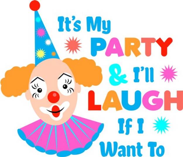 Picture of It s My Party & Ill Laugh If I Want To SVG File